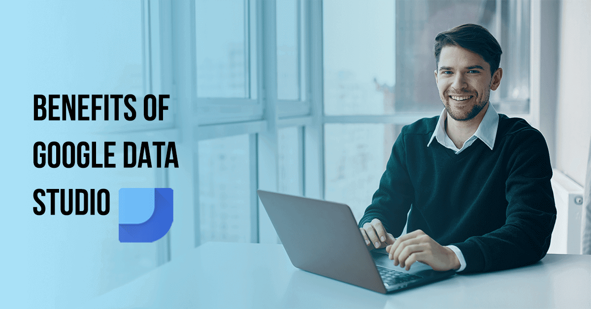 Benefits of Google Data Studio