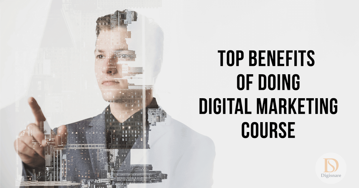 Benefits of doing digital marketing Course
