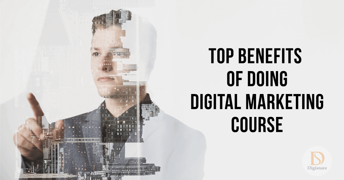 Benefits of doing a Digital Marketing Course